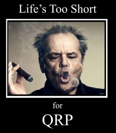 Life is too short for QRP